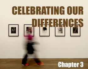 Celebrating Our Differences: Chapter 3